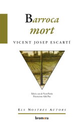 Barroca mort, Vicent Josep Escarti Soriano - BROMERA EDICIONS