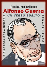 RENACIMIENTO EDITORIAL, Alfonso Guerra. Un verso suelto - RENACIMIENTO EDITORIAL
