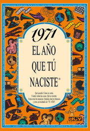 ACV EDITORIAL 1971 El año que tú naciste, Rosa Collado Bascompte - ACV EDITORIAL