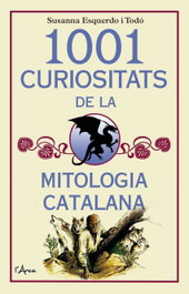 1001 curiosidades de la mitología catalana, Susanna Esquerdo i Todó - L´ARCA