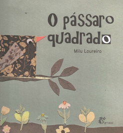 ALFARROBA, O pássaro quadrado. (infantil)