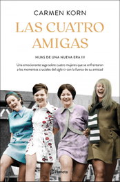 Las cuatro amigas, Carmen Korn - PLANETA