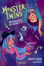 Monster Twins. Mi hermana, un zombi y yo, Iguazel Serón - ANAYA
