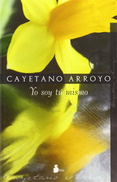 Yo soy tú mismo, Cayetano Arroyo Flores - SIRIO EDITORIAL