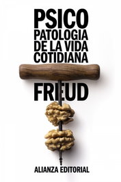 Psicopatología de la vida cotidiana, Sigmund Freud - ALIANZA
