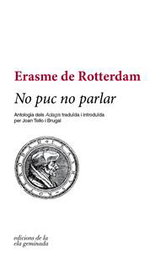 NO PUC NO PARLAR, Erasme Rotterdam - ELA GEMINADA EDICIONS