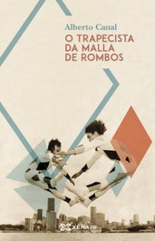 O trapecista da malla de rombos, Alberto Canal - XERAIS