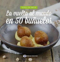 La vuelta al mundo en 50 buñuelos, Tibidabo Ediciones S.A. - TIBIDABO EDICIONES S.A.