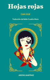 Hojas rojas, Can Xue - ARISTAS MTNEZ EDICIONES