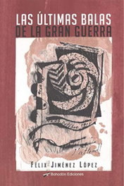 Las últimas balas de la Gran Guerra, Félix Jiménez López - BOHODON
