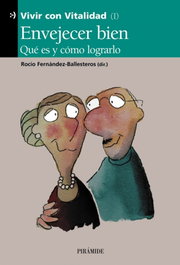 Envejecer bien, Rocío Fernández-Ballesteros - PIRAMIDE