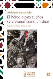 El héroe cuyos sueños se elevaron como un dron, Abdelaziz Baraka Sakin - Comares