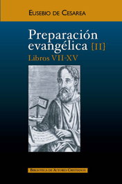 BIBL.AUTORES CRISTIANOS, Preparación evangélica.II: Libros VII-XV, Eusebio de Cesarea