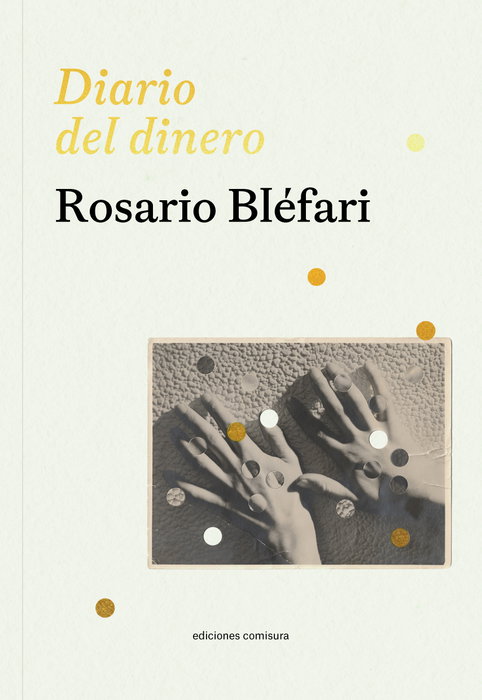 Diario del dinero, Rosario Bléfari - COMISURA