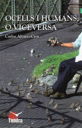 Ocells i humans o viceversa, Carlos Alvarez-Cros - Tundra