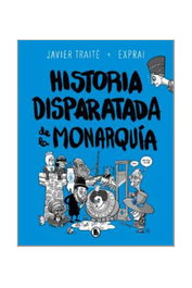Penguin Random House Grupo Editorial, S.A.U. Historia Disparatada de la Monarquía