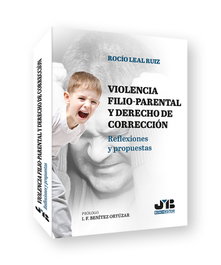 Violencia filio-parental y derecho de corrección de padres y madres, Rocío Leal Ruiz - BOSCH TEXT