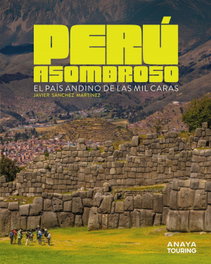 Perú asombroso, Javier Sánchez Martínez - ANAYA