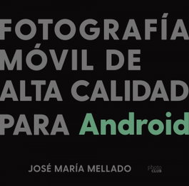 Fotografía móvil de alta calidad para Android, José María Mellado - ANAYA MULTIMEDIA