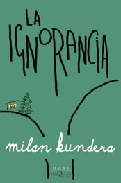 La ignorancia, Milan Kundera - TUSQUETS