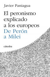 El peronismo explicado a los europeos, Javier Paniagua - CATEDRA
