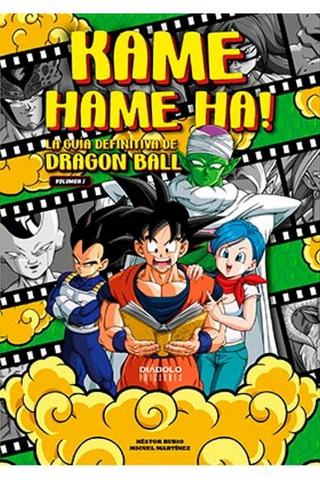 Diabolo Ediciones, S.L. Kame Hame Ha! La Guia Definitiva de Dragon Ball Volumen 01