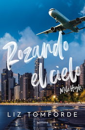 Rozando el cielo (Mile High) (La Ciudad de los Vientos 1), Liz Tomforde - MONTENA