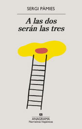 A las dos serán las tres, Sergi Pàmies - ANAGRAMA