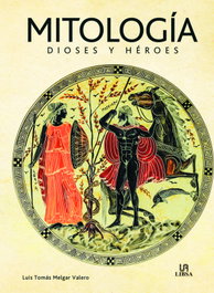 LIBSA, Mitología Dioses y Héroes - Melgar Valero, Luis Tomás