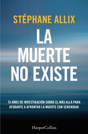La muerte no existe, Stéphane Allix - HARPER COLLINS IBERICA