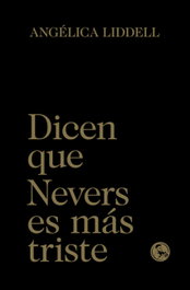 Dicen que Nevers es más triste, Angélica Liddell - LA UÑA ROTA
