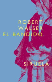 El bandido, Robert Walser - SIRUELA