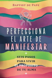 Perfecciona el arte de manifestar, Baptist De Pape - INNER TRADITIONS