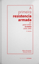 A primeira resistencia armada ao golpe militar na Galiza (1936-1940), Eliseo Fernández; Dionísio Pereira - COMPANHA EDITORA