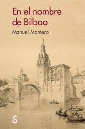 SILEX, EN EL NOMBRE DE BILBAO, Manuel Montero - SILEX