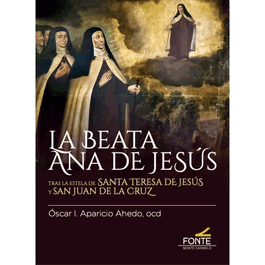 Monte Carmelo, La beata Ana de Jesús - AA.VV.