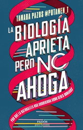 La biología aprieta, pero no ahoga, Tamara Pazos - PAIDOS
