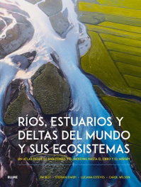 Ríos, estuarios y deltas del mundo y sus ecosistemas, Jim Best - BLUME
