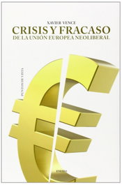 Crisis y fracaso de la Unión Europea Neoliberal, Xavier Vence - ENEIDA