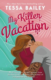 My Killer Vacation, Tessa Bailey - Little Brown