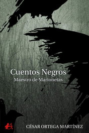 Cuentos negros: Maestro de Marionetas, César Ortega Martínez - EDITORIAL ADARVE