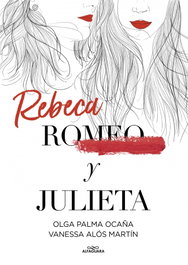 REBECA Y JULIETA, Olga Palma Ocaña y Vanessa Alós Martín - ALFAGUARA