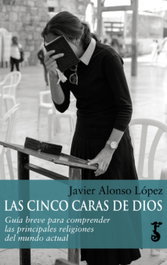 Las cinco caras de Dios, Javier Alonso López - ARZALIA EDICIONES