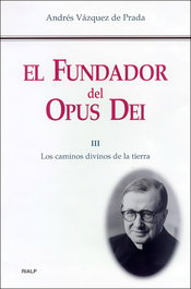 El Fundador del Opus Dei. III. Los caminos divinos de la tierra, Andrés Vázquez de Prada - RIALP
