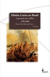 Direito a terra no Brasil a gestação do conflito 1795-1824, Marcia Motta - Alameda