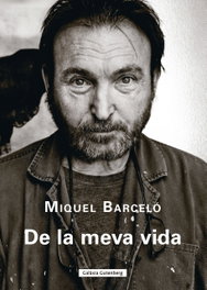 De la meva vida, Miquel Barceló - GALAXIA GUTENBERG CATALAN