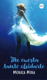 Me cuesta tanto olvidarte, Mónica Mira - VERSATIL EDICIONES