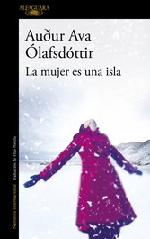 La mujer es una isla, Audur Ava Ólafsdóttir - ALFAGUARA