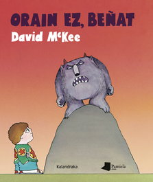 ORAIN EZ, BEÑAT, David McKee - KALANDRAKA/PAMIELA