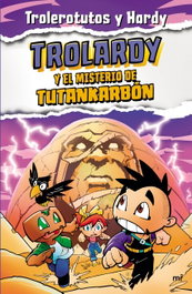 Trolardy 2. Trolardy y el misterio de Tutankarbón, Trolerotutos y Hardy - MARTINEZ ROCA
